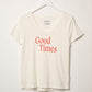 GOOD TIMES T-SHIRT